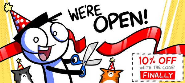 WE’RE OPEN!